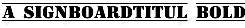 a_SignboardTitul Bold字体转换